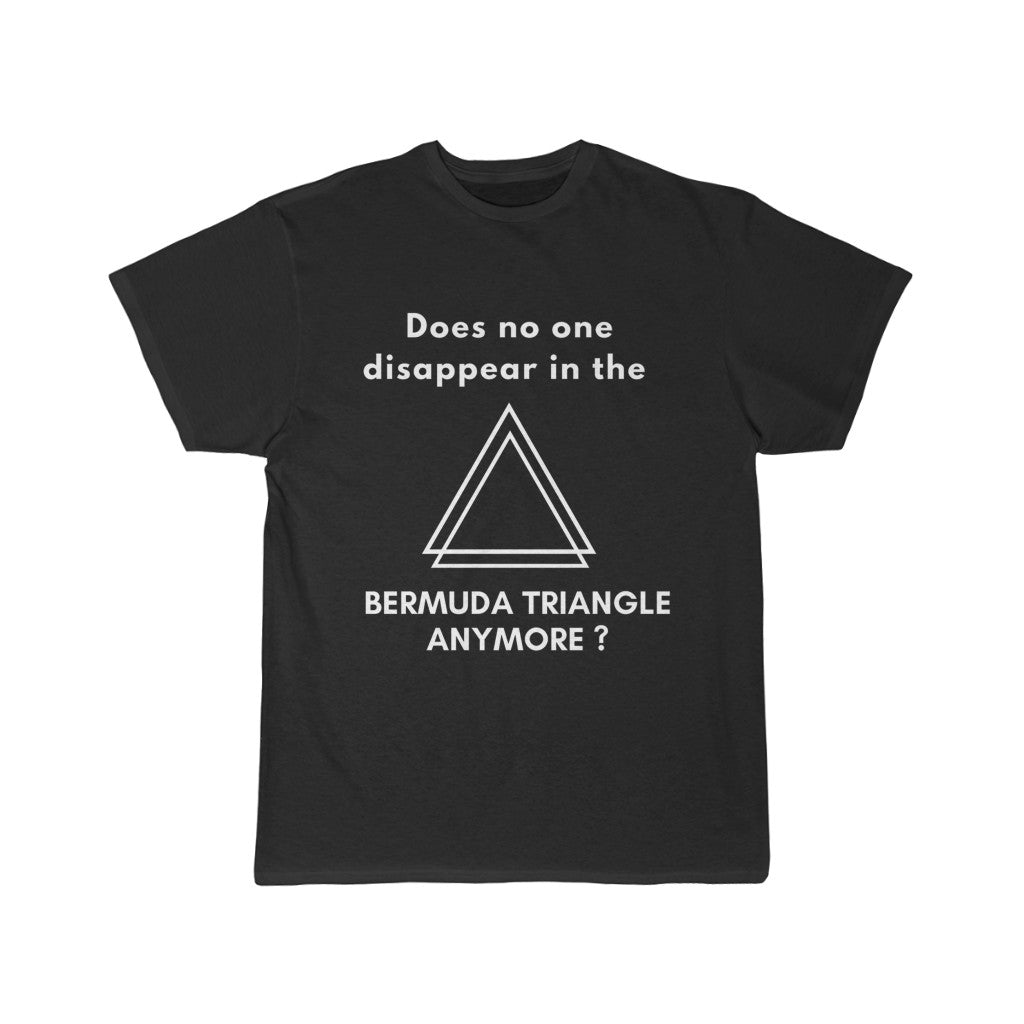 Men's Short Sleeve Tee - Does no one disappear in the Bermuda Triangle anymore?