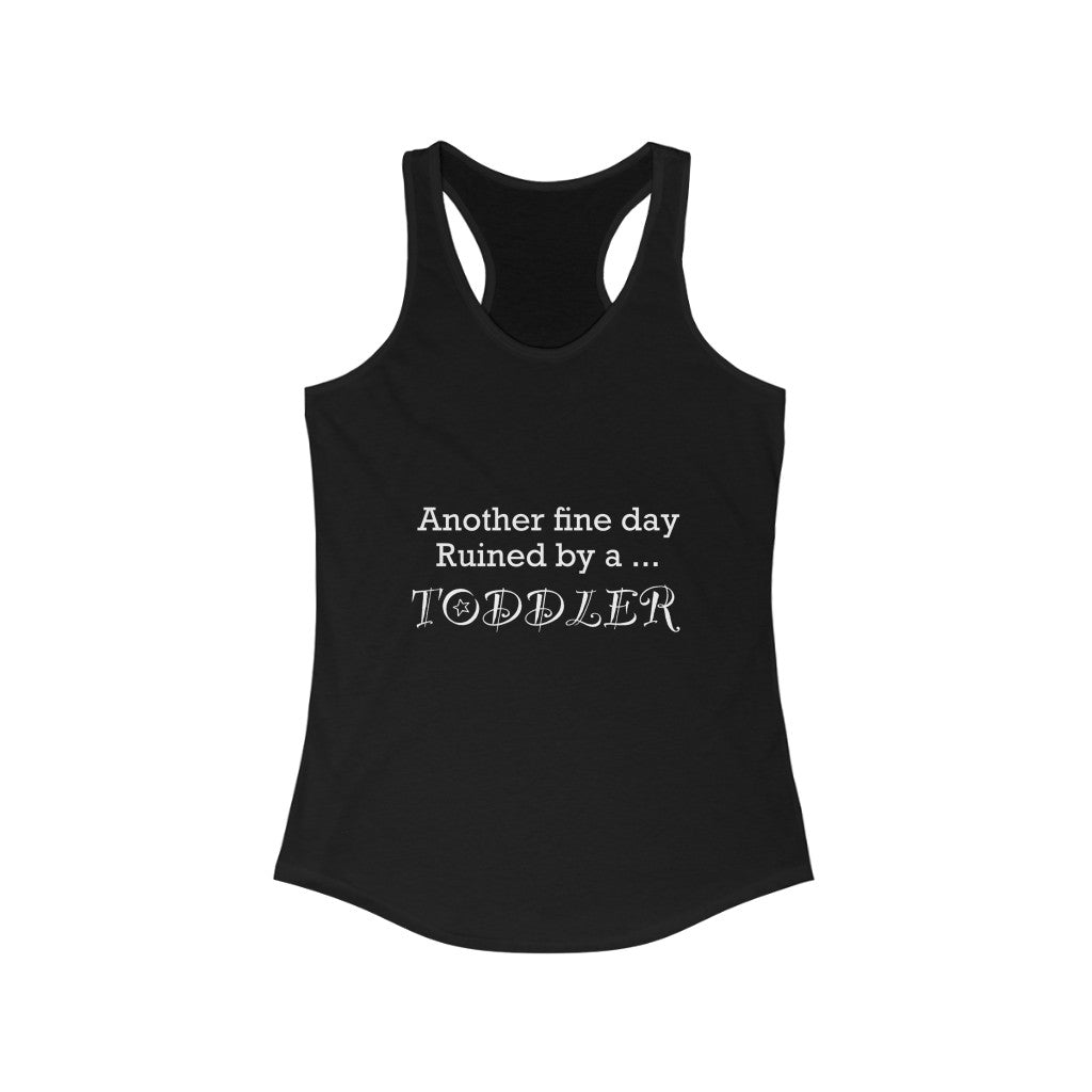 Women's Ideal Racerback Tank - Another day ruined by a toddler