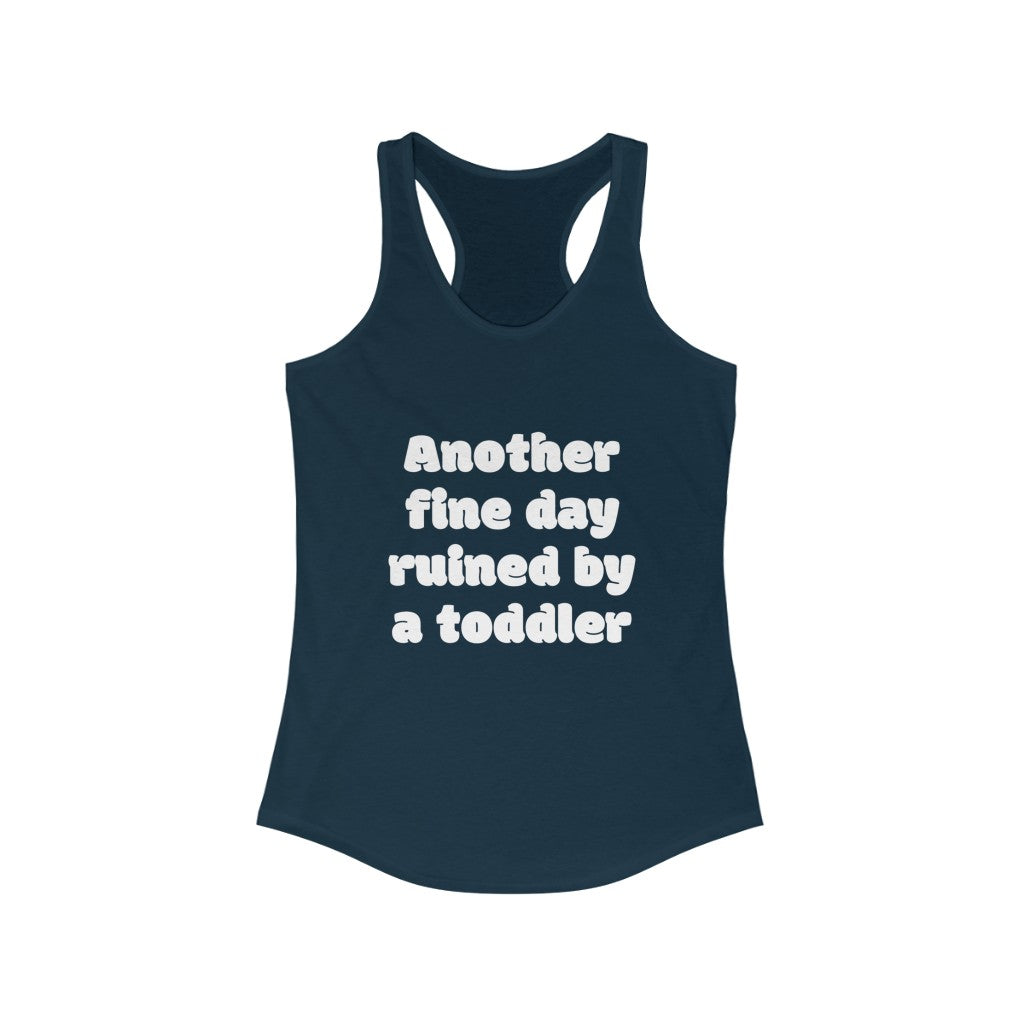 Women's Ideal Racerback Tank - Another fine day ruined by a toddler