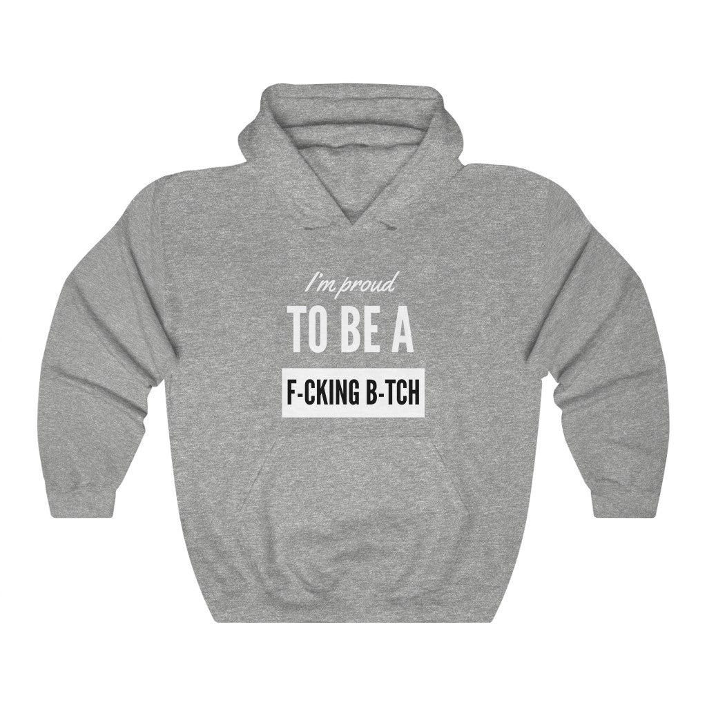 Unisex Heavy Blend™ Hooded Sweatshirt - I'm proud to be a F-cking B-tch