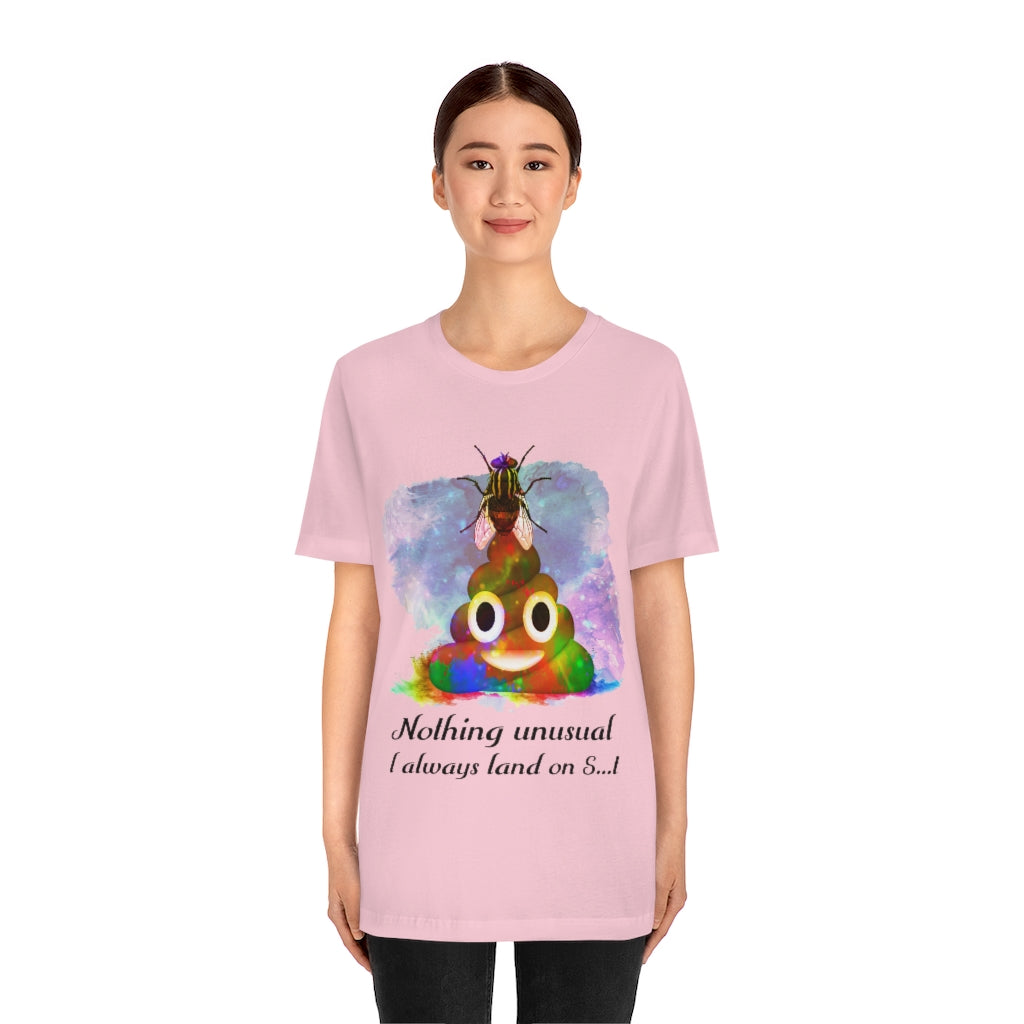 I always land on shit  fly Unisex Jersey Short Sleeve Tee