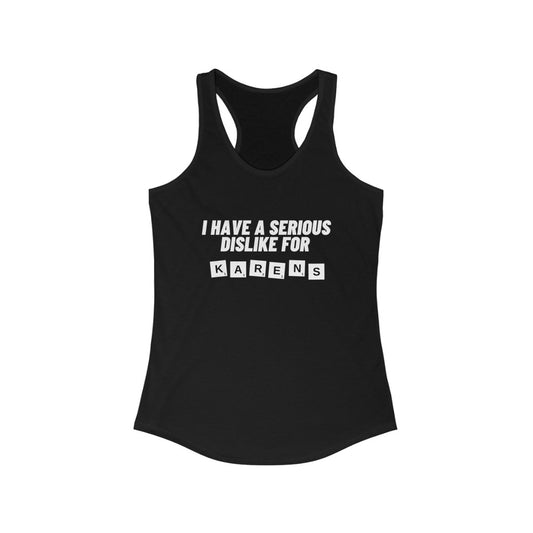 Women's Ideal Racerback Tank - I have a serious dislike for karens