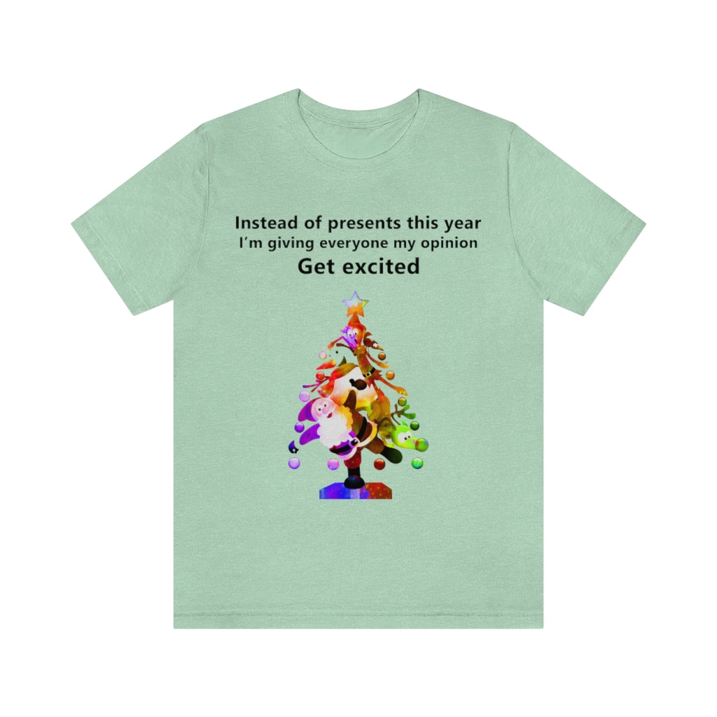 Instead of presents I will be giving everyone my opinion Christmas t-shirt