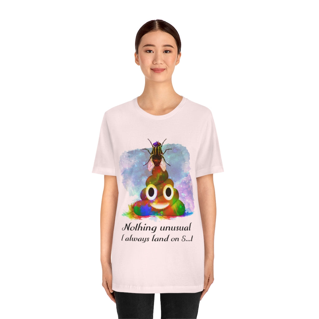 I always land on shit  fly Unisex Jersey Short Sleeve Tee