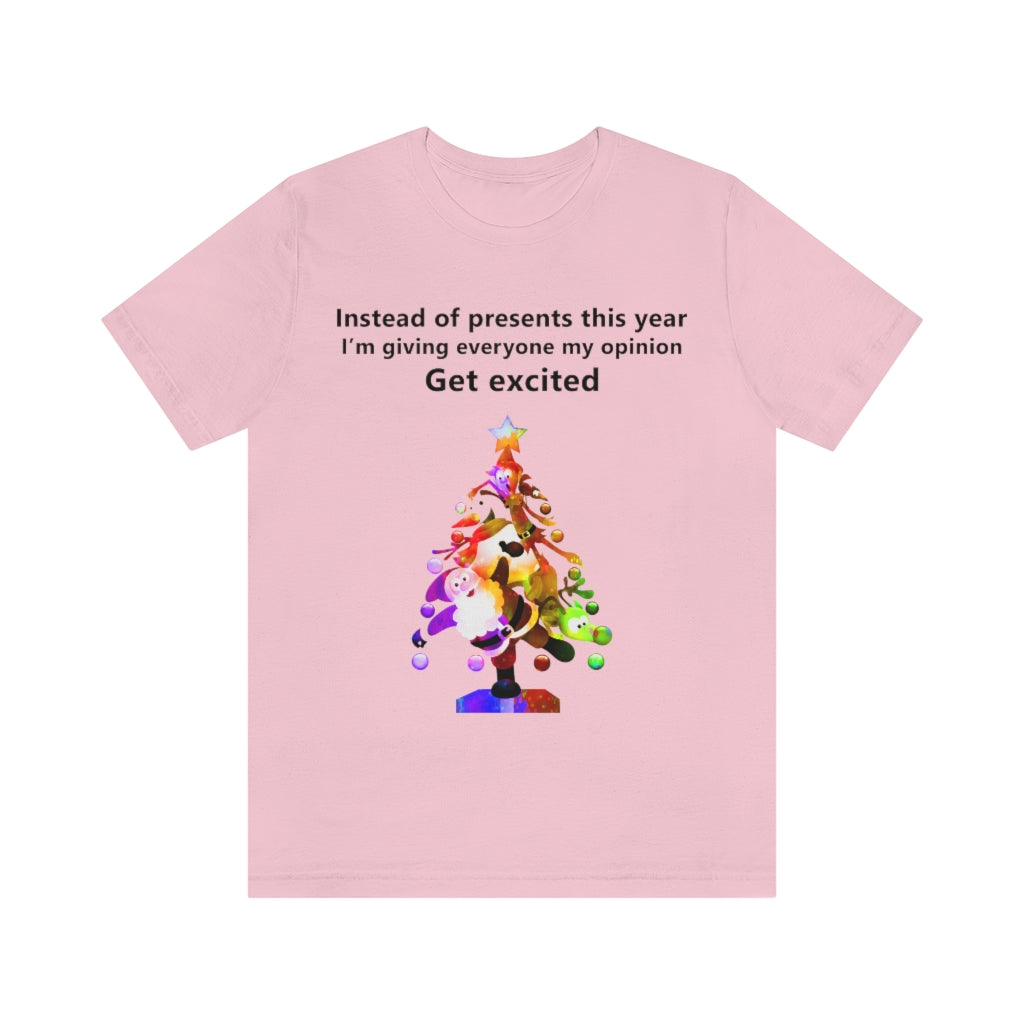 Instead of presents I will be giving everyone my opinion Christmas t-shirt