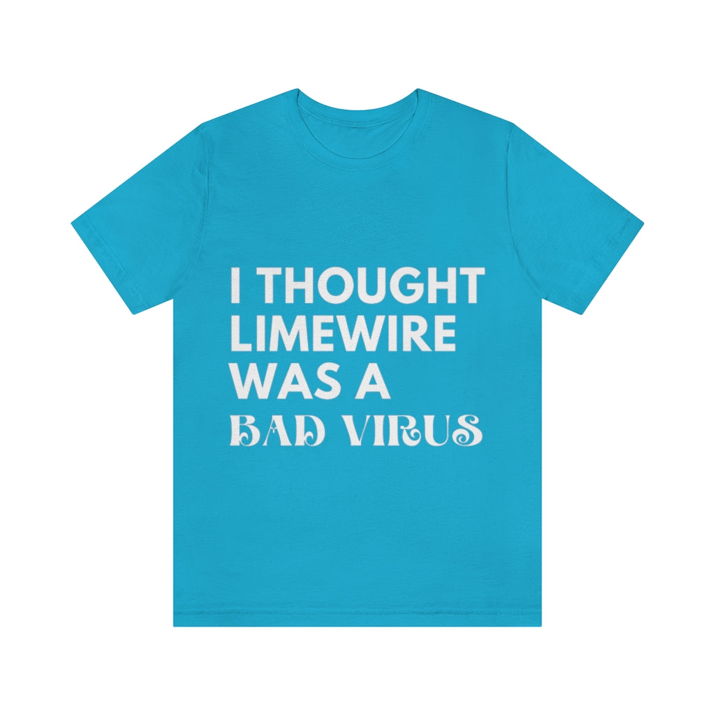 Unisex Jersey Short Sleeve Tee - I thought limewire was a bad virus