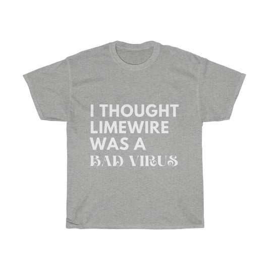 Unisex Heavy Cotton Tee - I thought limewire was a bad virus