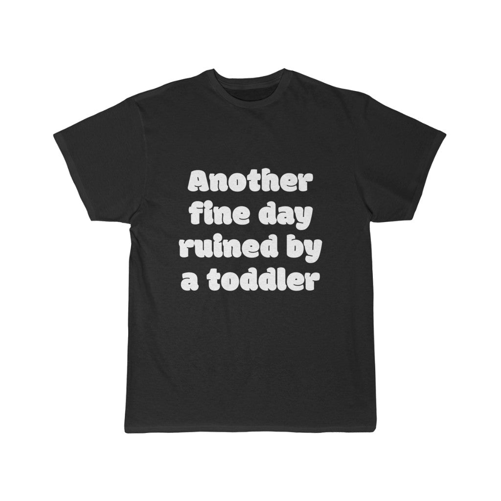 Men's Short Sleeve Tee - Another fine day ruined by a toddler