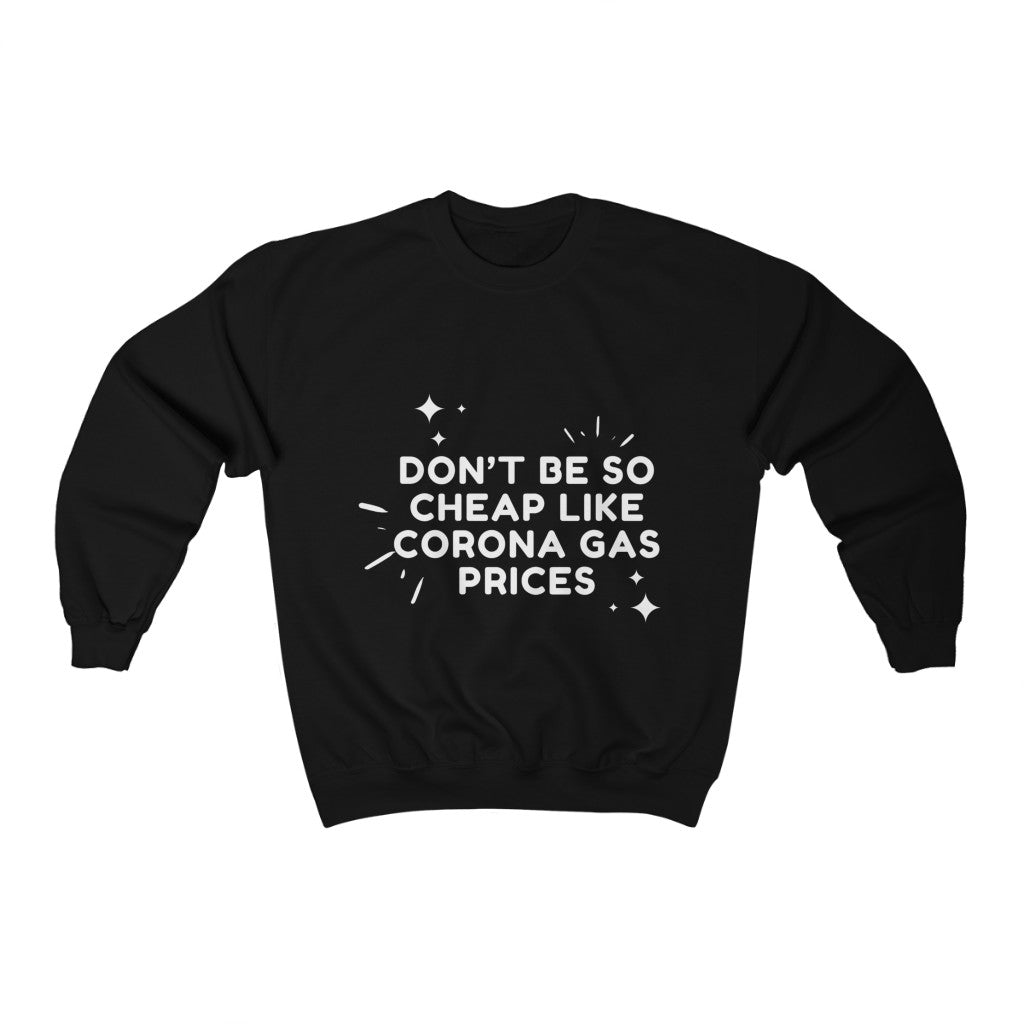 Unisex Heavy Blend™ Crewneck Sweatshirt - Don't be so cheap like corona gas prices