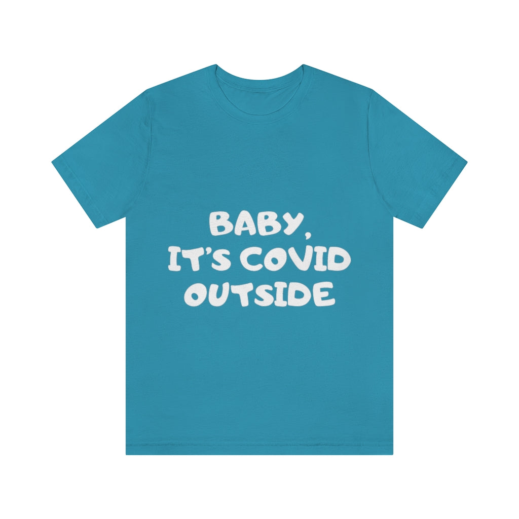 Unisex Jersey Short Sleeve Tee -Baby its cover outside.