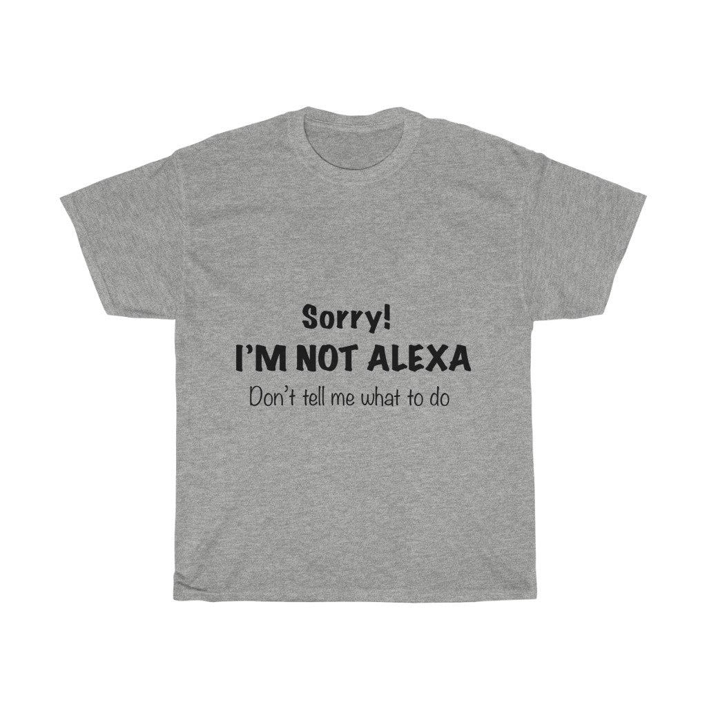 Unisex Heavy Cotton Tee - Sorry! I'm Not Alexa