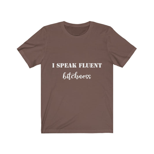 Unisex Jersey Short Sleeve Tee - I speak Fluent Bitchness