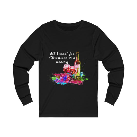 All I want for Christmas is a Winery Unisex Jersey Long Sleeve T-shirt