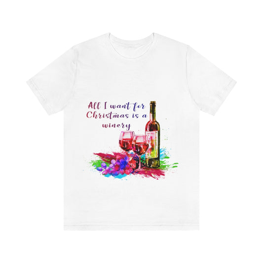 All l want for Christmas is a Winery Unisex Jersey Short Sleeve T-shirt