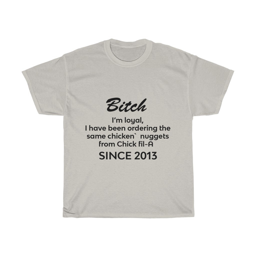 Unisex Heavy Cotton Tee - Bitch I'm loyal