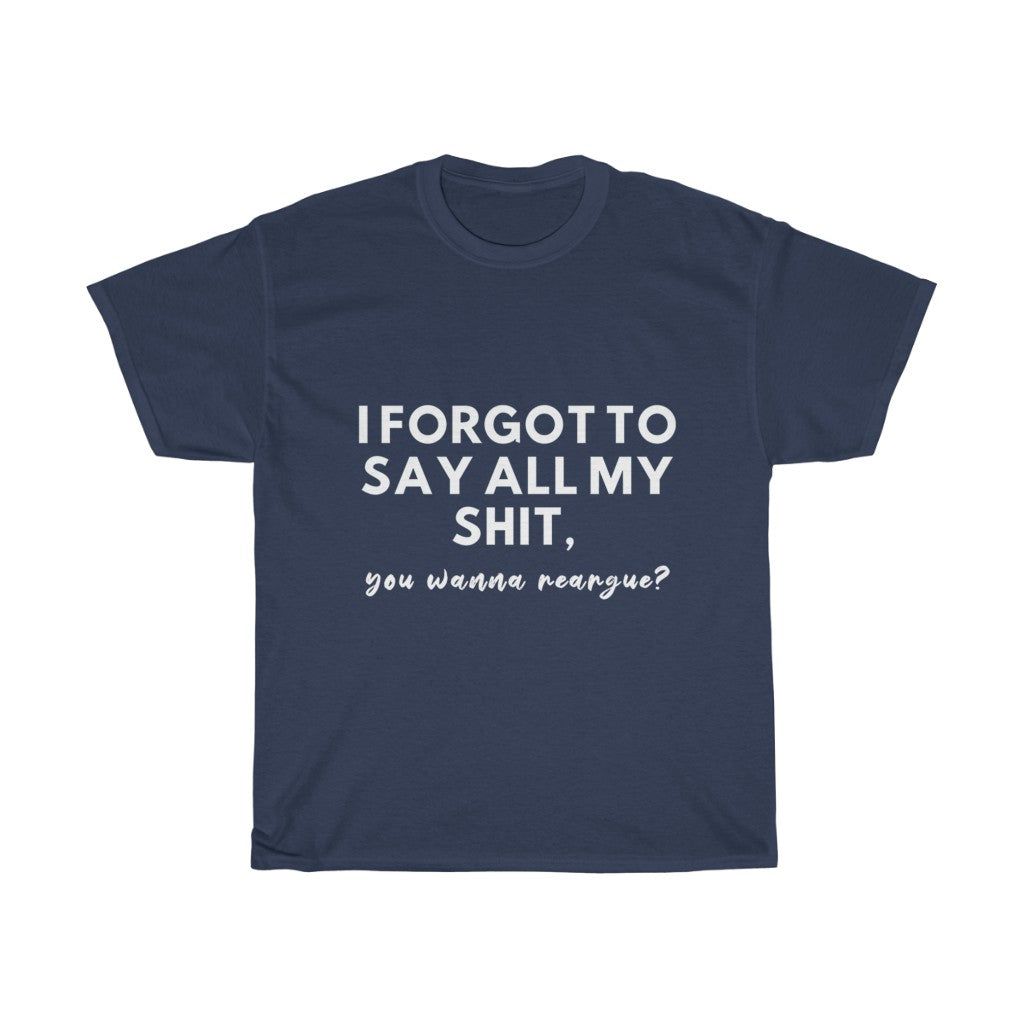 Unisex Heavy Cotton Tee - I forgot to say all my shit