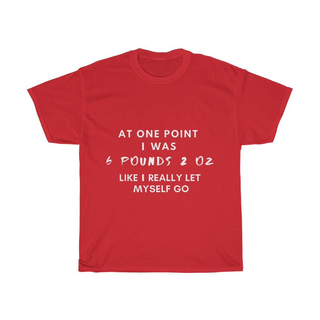 Unisex Heavy Cotton Tee - At one point I was 6 pounds