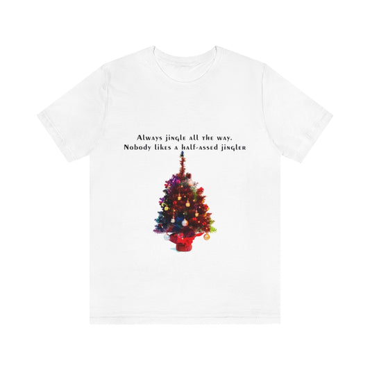 Always Jingle All the Way Christmas Unisex Jersey Short Sleeve T-shirt