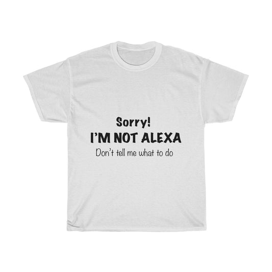 Unisex Heavy Cotton Tee - Sorry! I'm Not Alexa