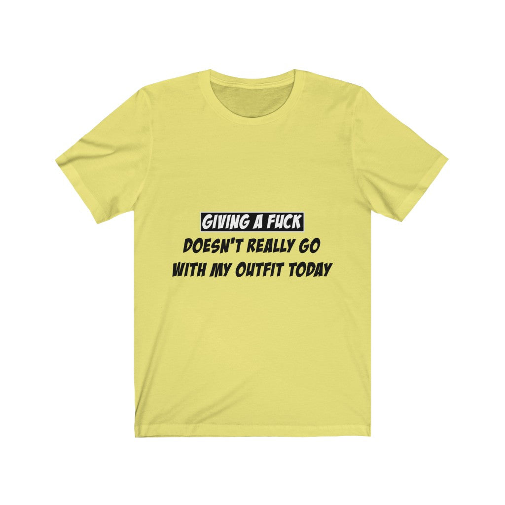 Unisex Jersey Short Sleeve Tee - Giving a fuck Doesn't really go