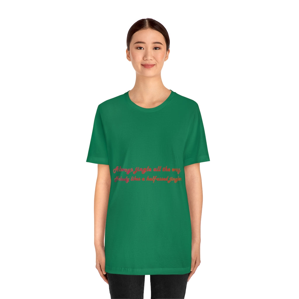 Always Jingle All the Way Christmas Unisex Jersey Short Sleeve T-shirt