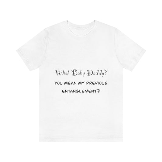 Unisex Jersey Short Sleeve Tee - What Baby Daddy?