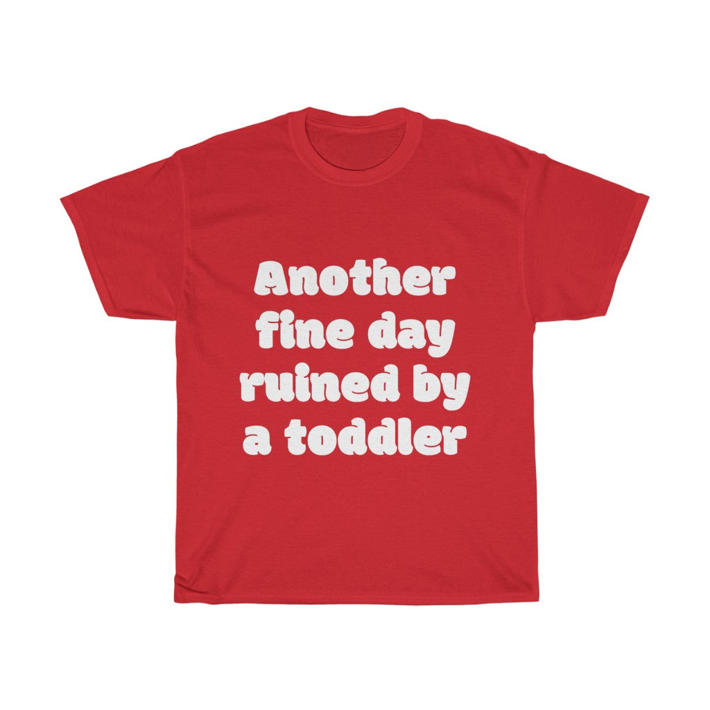 Unisex Heavy Cotton Tee - Another fine day ruined by a toddler