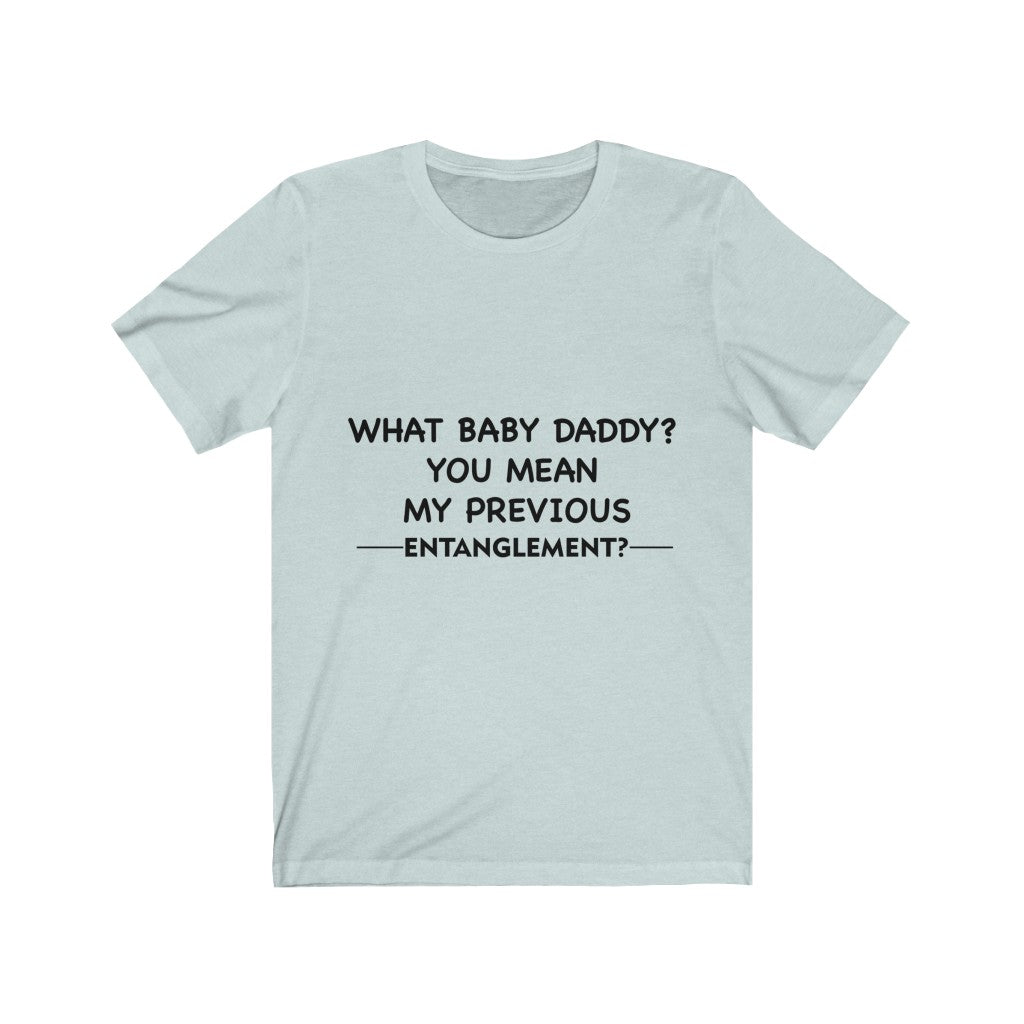 Unisex Jersey Short Sleeve Tee - What Baby Daddy?