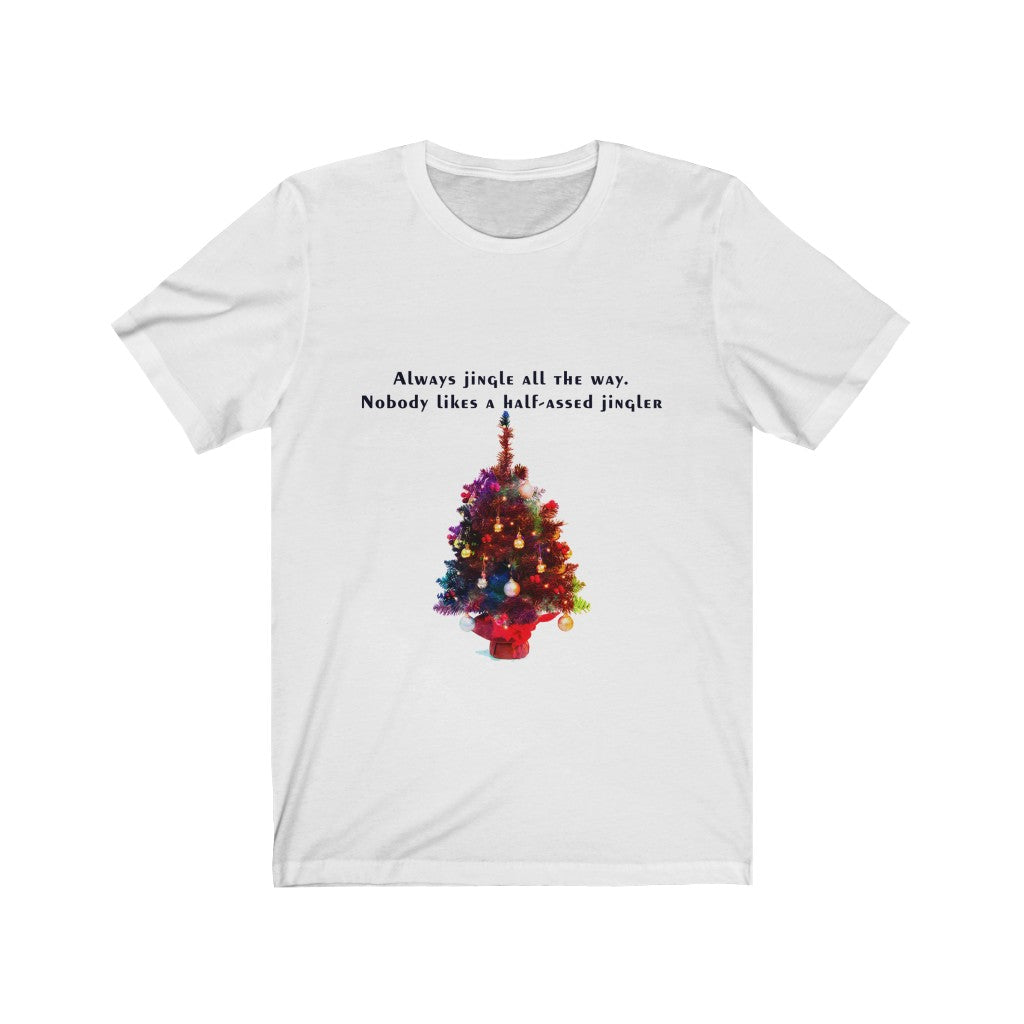 Always Jingle All the Way Christmas Unisex Jersey Short Sleeve T-shirt