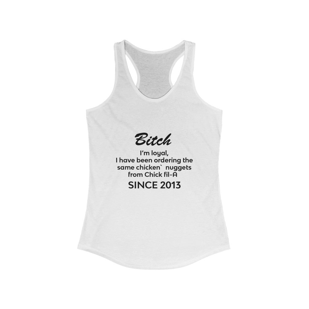 Women's Ideal Racerback Tank -  Bitch im loyal