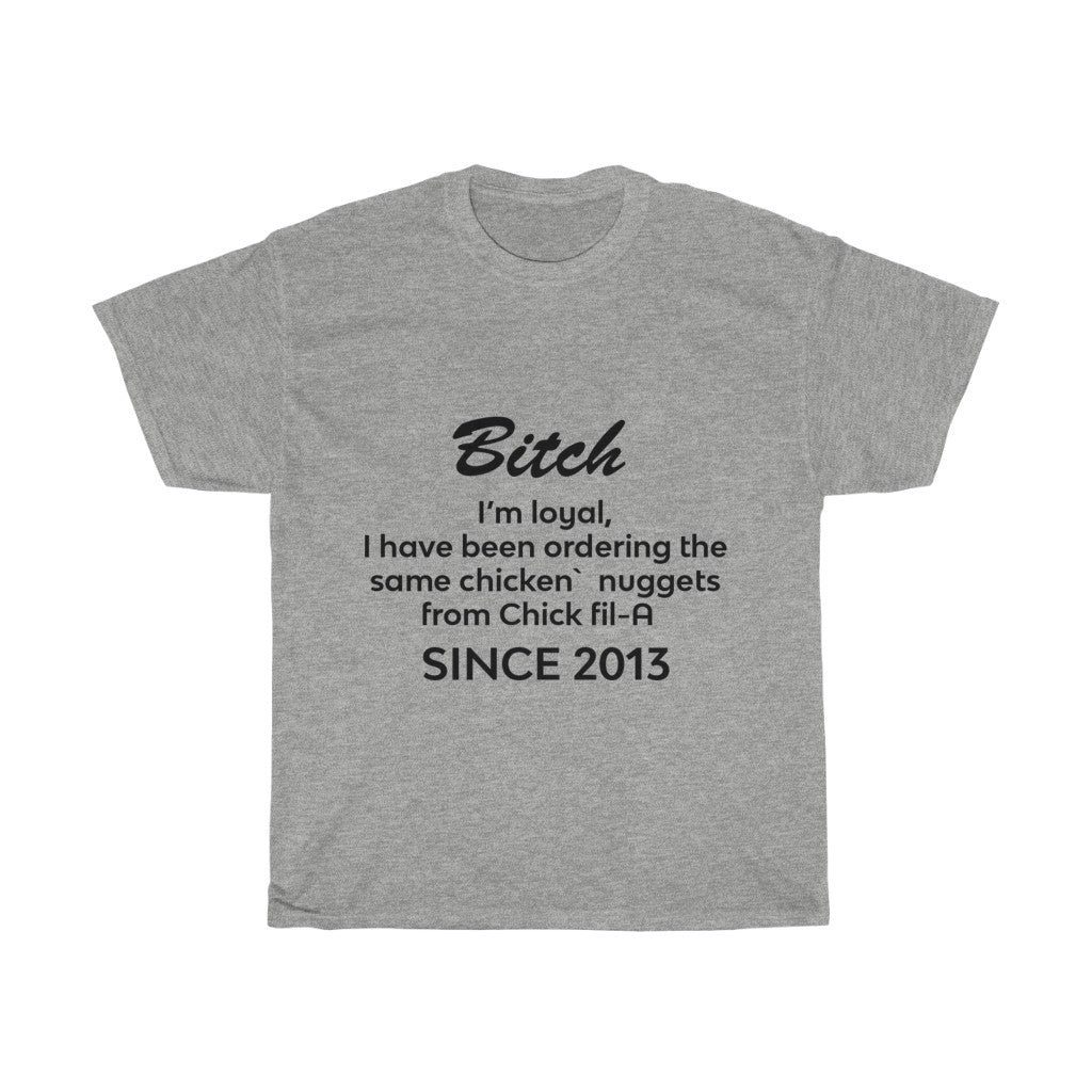 Unisex Heavy Cotton Tee - Bitch I'm loyal