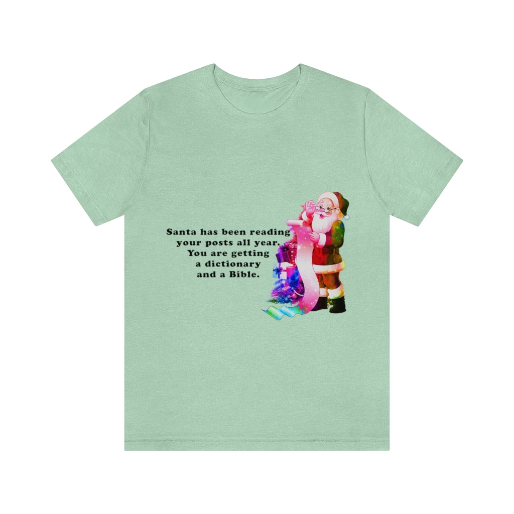 Santa has been reading all your posts Christmas Unisex Jersey Short Sleeve T-shirt