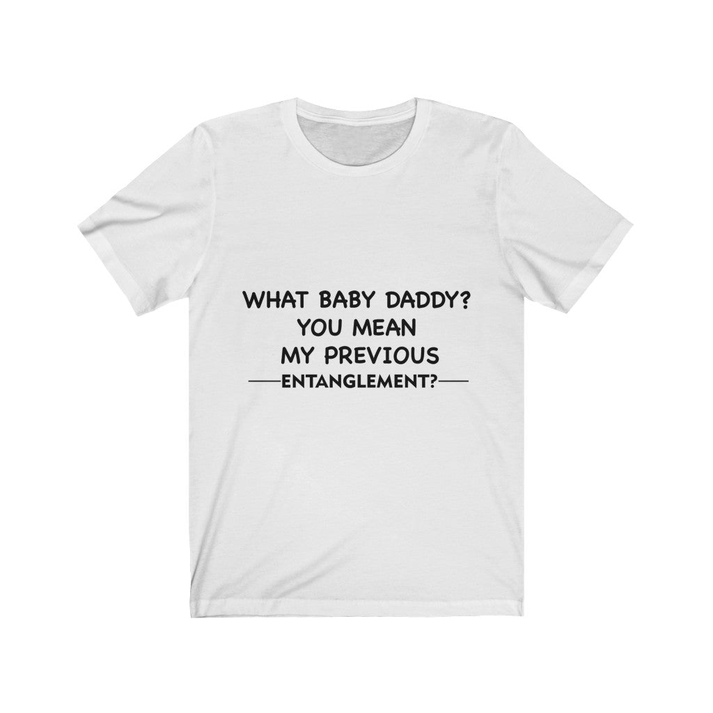 Unisex Jersey Short Sleeve Tee - What Baby Daddy?