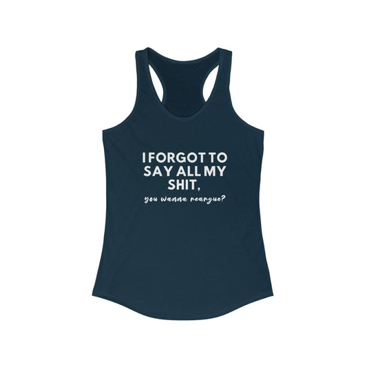 Women's Ideal Racerback Tank - I forgot to say all my shit