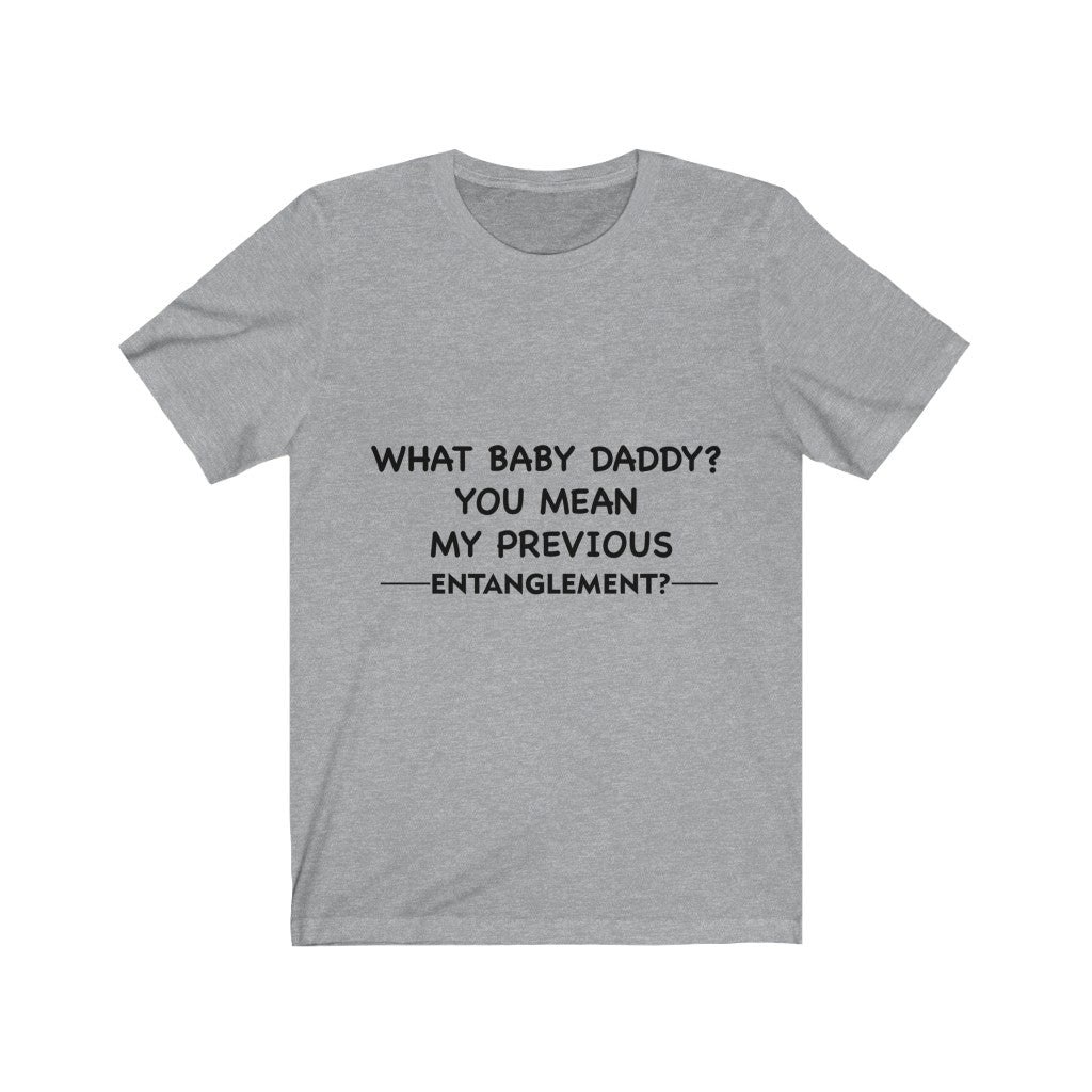 Unisex Jersey Short Sleeve Tee - What Baby Daddy?