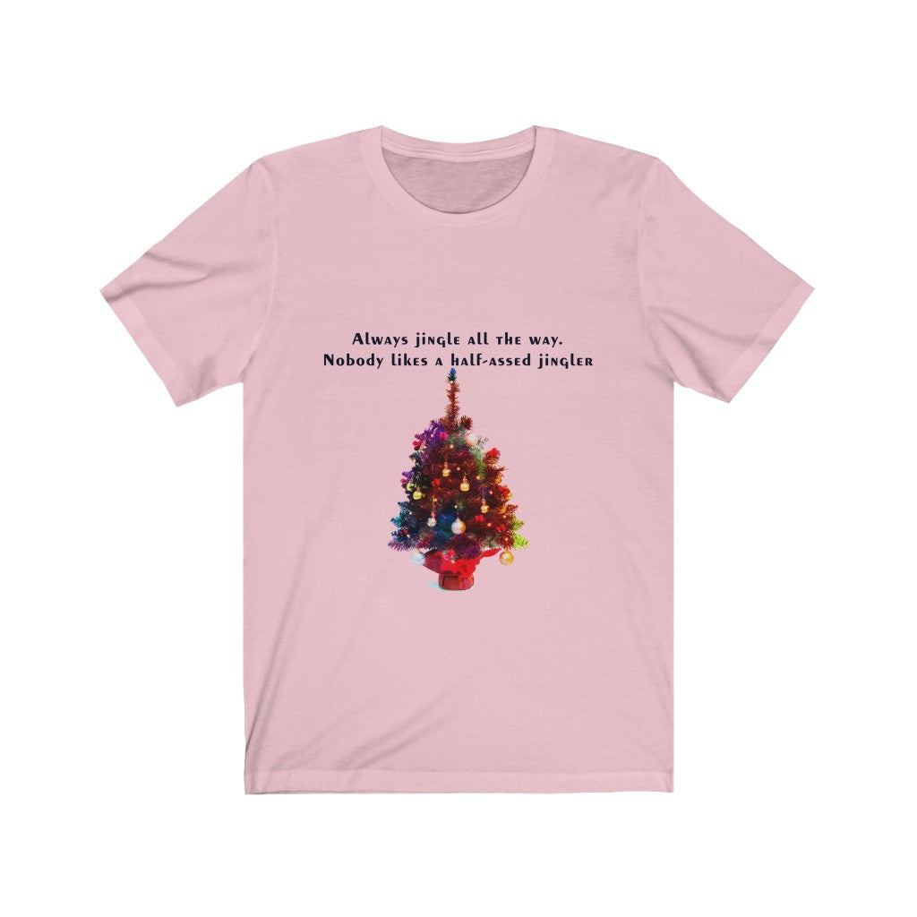 Always Jingle All the Way Christmas Unisex Jersey Short Sleeve T-shirt